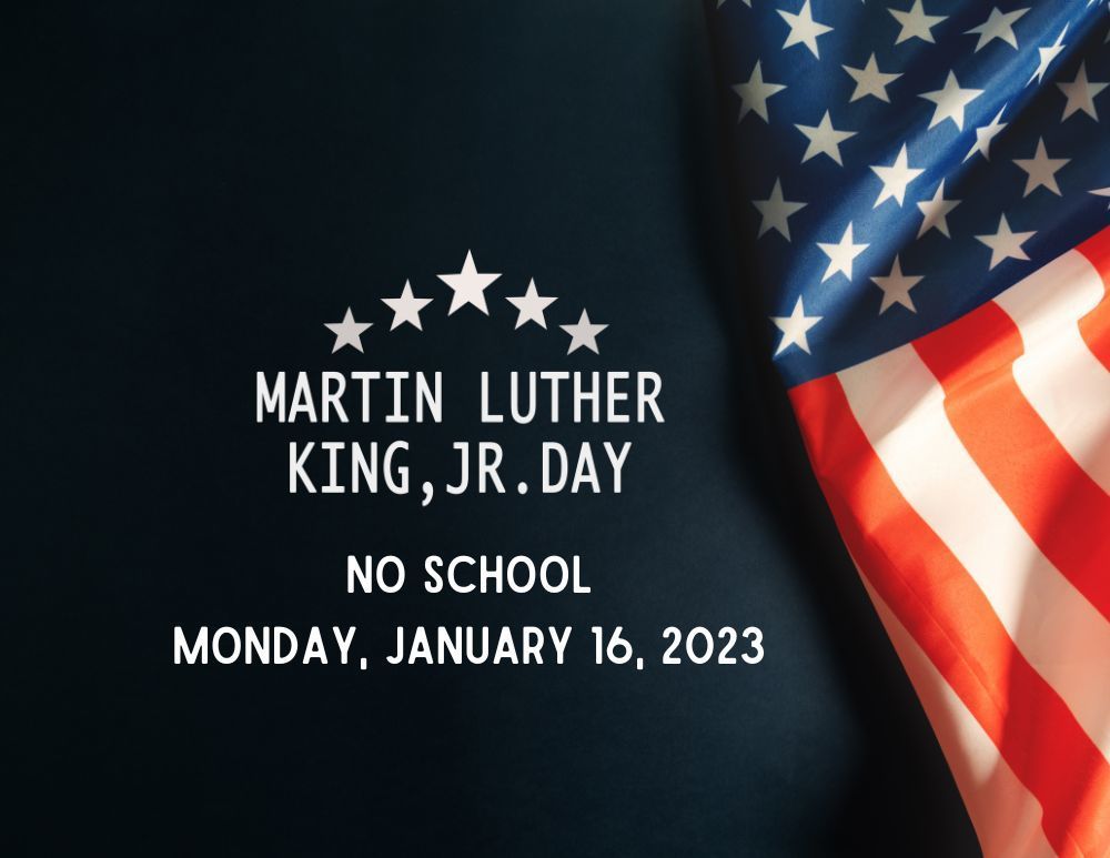MLK Jr Day - NO SCHOOL 1/16/23