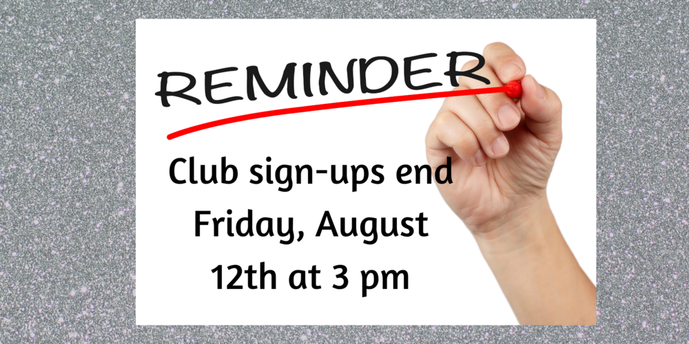 Reminder club sign-ups end 8/12/22 at 3 pm