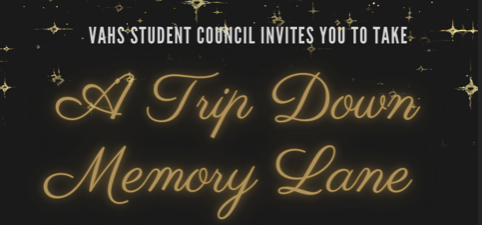 VAHS Student Council Invites you to take a Trip Down Memory Lane 