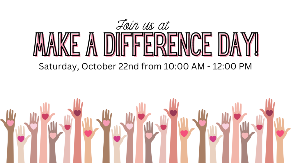 Join us at Make a Difference Day!  Saturday, October 22nd from 10:00 AM - 12:00 PM