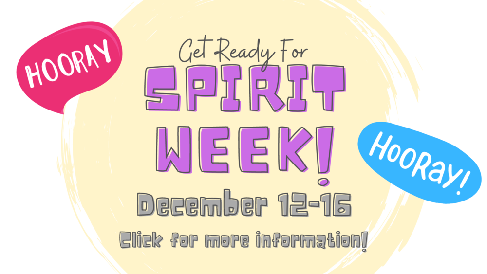 Get Ready for Spirit Week! December 12-16 - Click for more information!