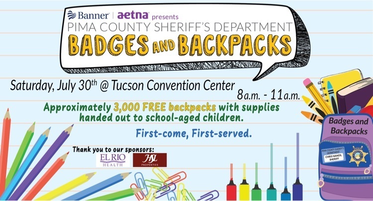 The Pima County Sheriff's Department is hosting an event at the Tucson Convention Center to distribute backpacks to the community. Please see the attached flyer for more information about the event. 