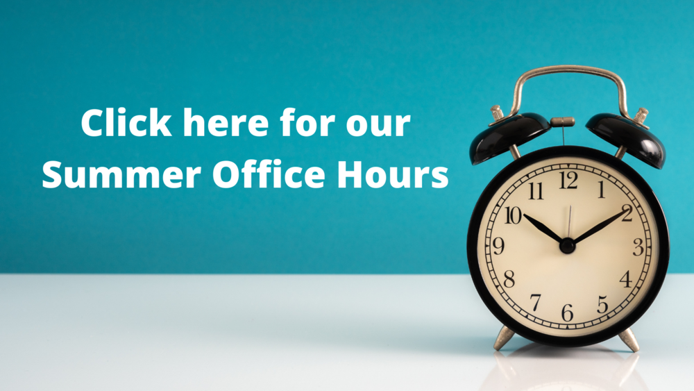 Click here for our Summer Office Hours
