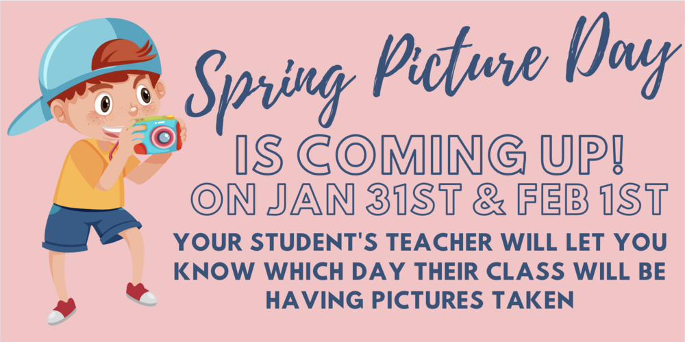Spring Picture Day 1/31 and 2/1