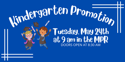 Kinder Promotion 5/24 at 9am doors open at 8:30 am