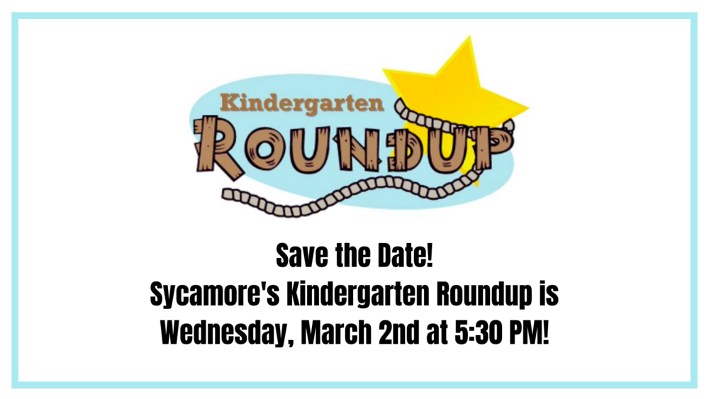 Save the date!  Sycamore's Kindergarten Roundup is Wednesday, March 2nd at 5:30 PM!