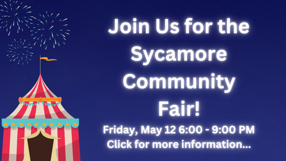Join Us for the Sycamore Community Fair!  Friday, May 12 6:00 - 9:00 PM  Click for more information...