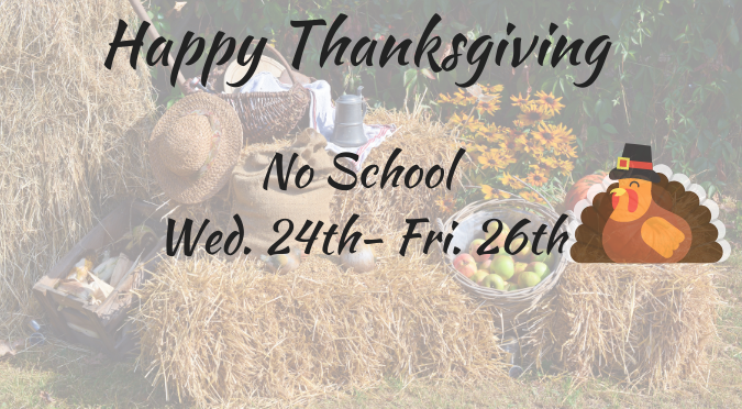 Happy Thanksgiving No School Wed. 24 - Fri 26