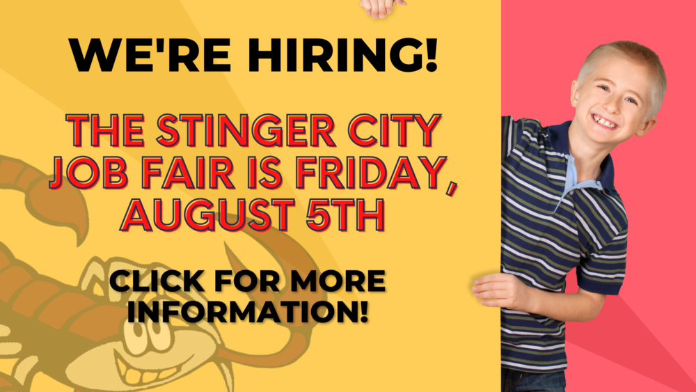 We're Hiring!  The Stinger City Job Fair is Friday, August 5th!  Click for more information!