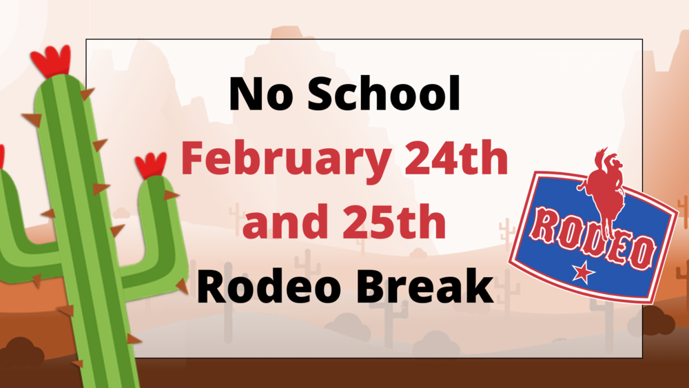 No School February 24th and 25th Rodeo Break