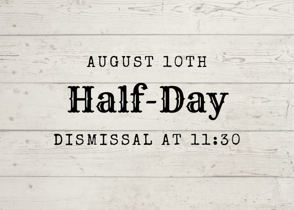 Half Day 8/10/22 Dismissal at 11:30 am