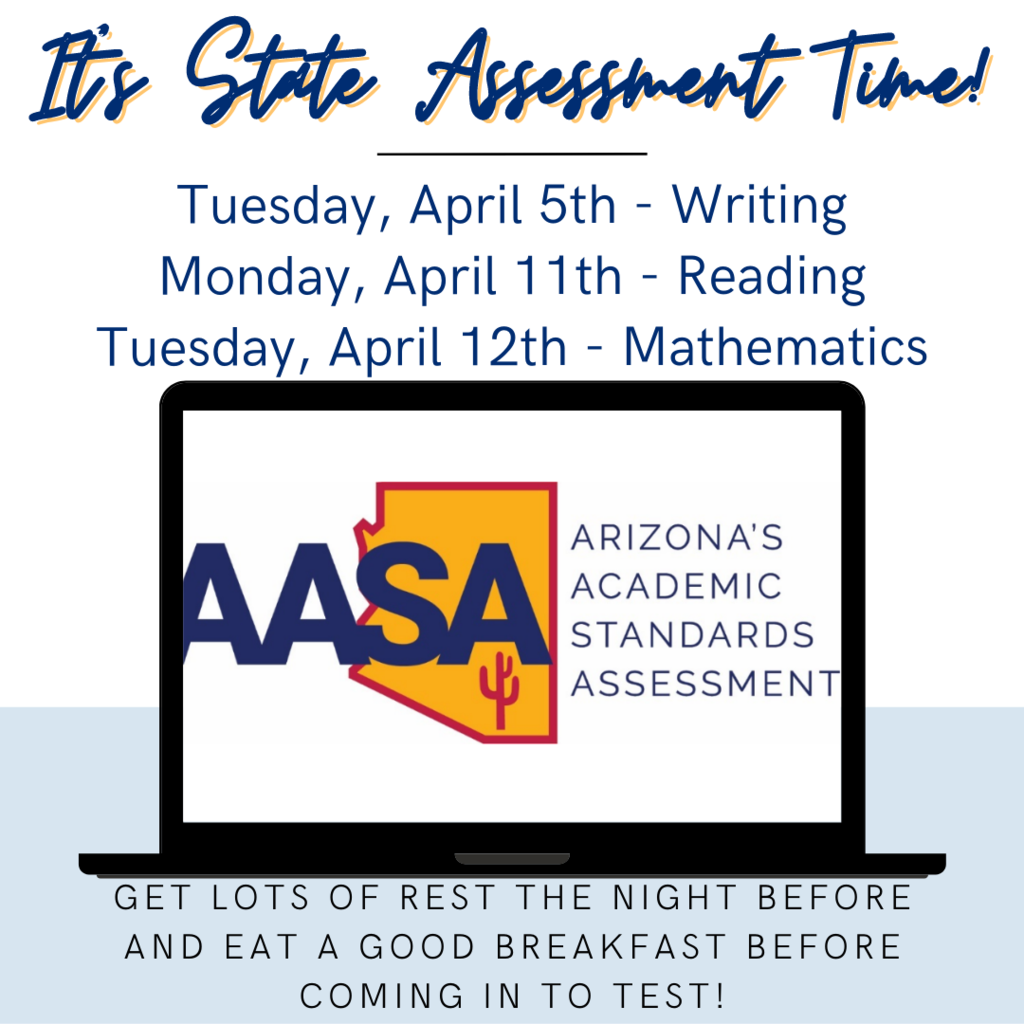 Arizona Academic Standards Assessment - 5 April: Writing - 11 April: Reading - 12 April: Mathematics