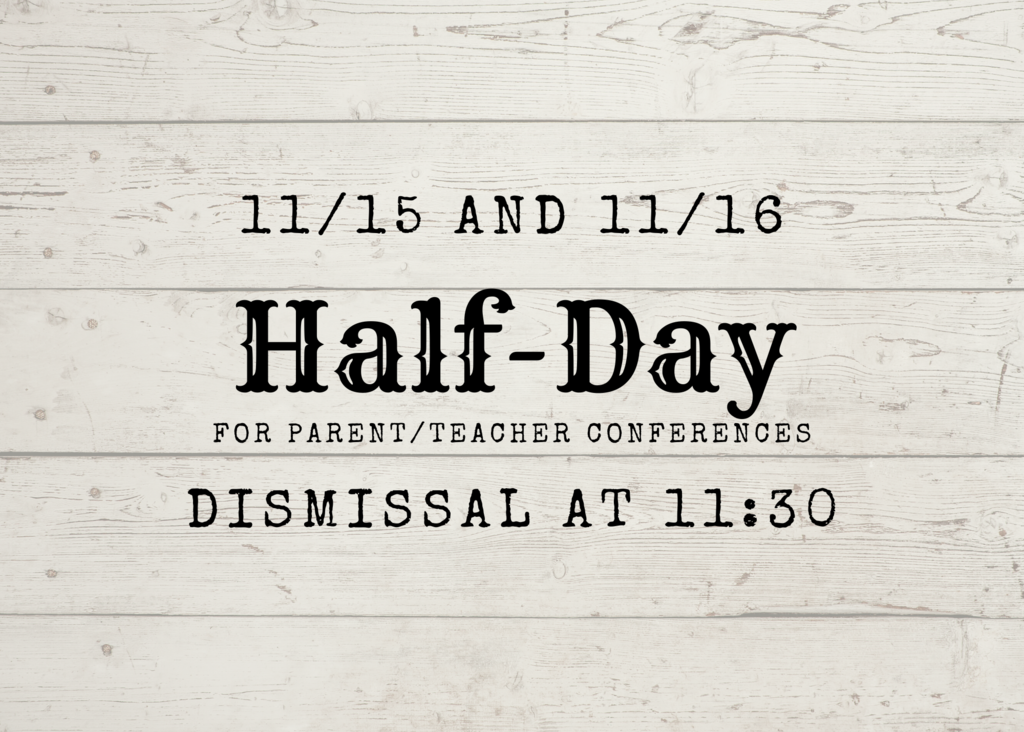 Half-Days 11/15 and 11/16 for P/T Conferences