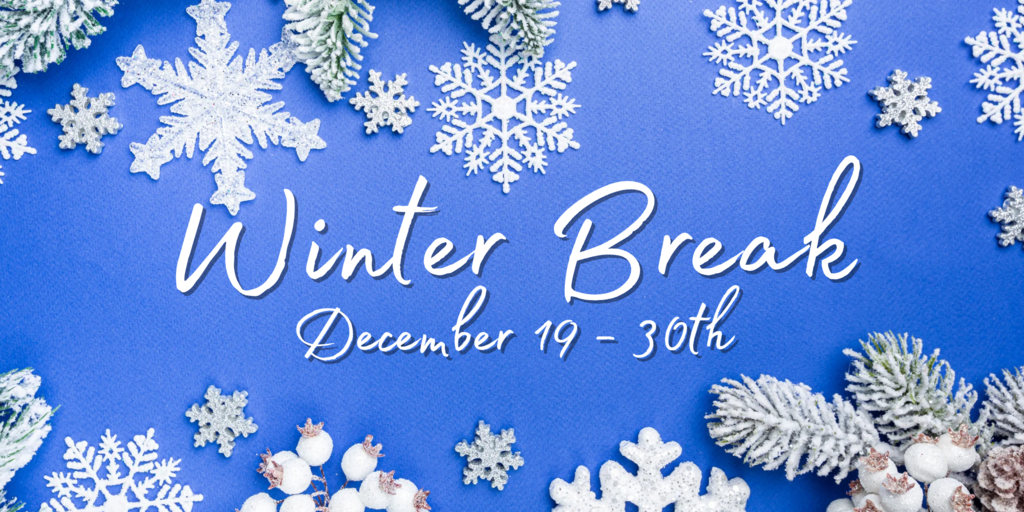 Winter Break is December 19 - December 30