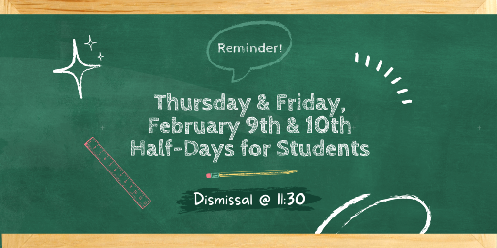 Half-Days 2/9 and 2/10 for P/T Conferences