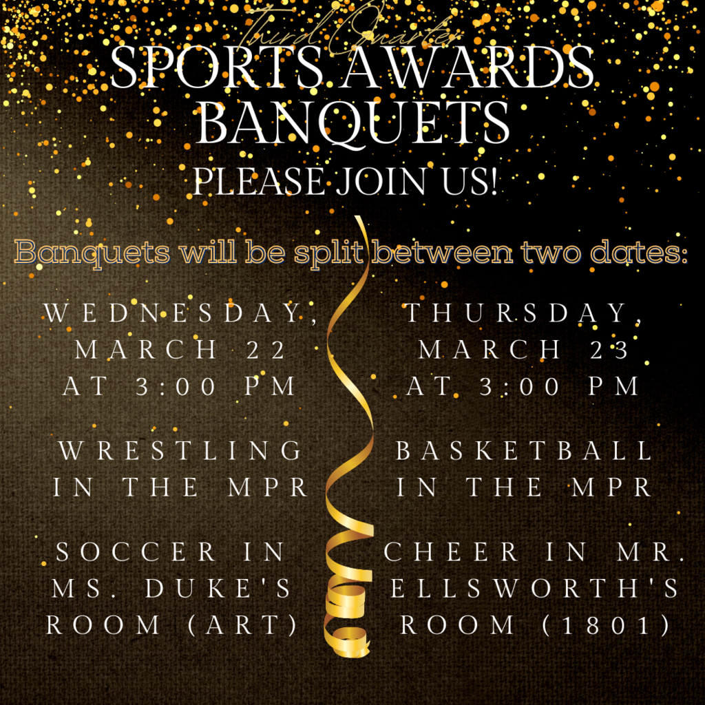 **UPDATE - Date Change*** In order to give more attention to each athlete, our end-of-the-quarter banquet will be organized by individual sport. The banquets will be held after school beginning at 3:00 p.m. with their teammates and coaches. When we were choosing the start time we took working parents into account, however, there is a significant number of students who are unable to return to school later in the evening. We felt because of that we wanted to make the student's ability to attend a higher priority. Athletic certificates will be handed out and refreshments will be served. Parents are more than welcome to attend. In order for each athlete to enter the banquet, they must have already returned their uniform or have it with them to turn in at the door.    Due to the replacement of the gym floor, we had we adjust the scheduling of our banquets this quarter to take place after we return from spring break. We apologize for any inconvenience this might cause.  On ***Wednesday, March 22nd*** The Wrestling team banquet will be held in the MPR, and The Boy's Soccer team banquet will be held in Ms. Duke's classroom (the art room).  On Thursday, March 23rd The Girl's Basketball team banquet will be held in the MPR, and The Cheer team banquet will be held in Mr. Ellsworth's classroom (room #1801).  Thank you for everything you do to support our student-athletes and our athletic programs. If you have any questions please feel free to contact Mr. Ellsworth at ellsworthw@vailschooldistrict.org.